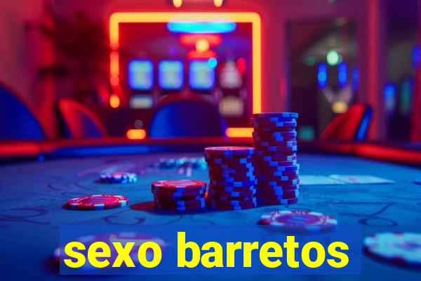 sexo barretos